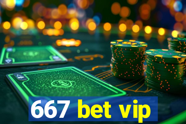 667 bet vip